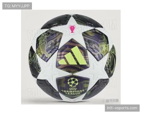 欧足联报告：2025-26赛季欧冠比赛用球科技升级，旨在更精准追踪传球与射门数据